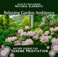 Relaxing Garden Ambience: Nature Sounds for Serene Meditation by David & Steve Gordon Natural Elements